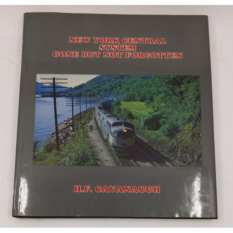 New York Central System Gone But Not Forgotten Hardcover Book By H. F. Cavanaugh EX